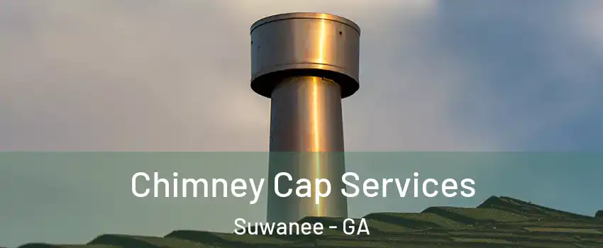  Chimney Cap Services Suwanee - GA