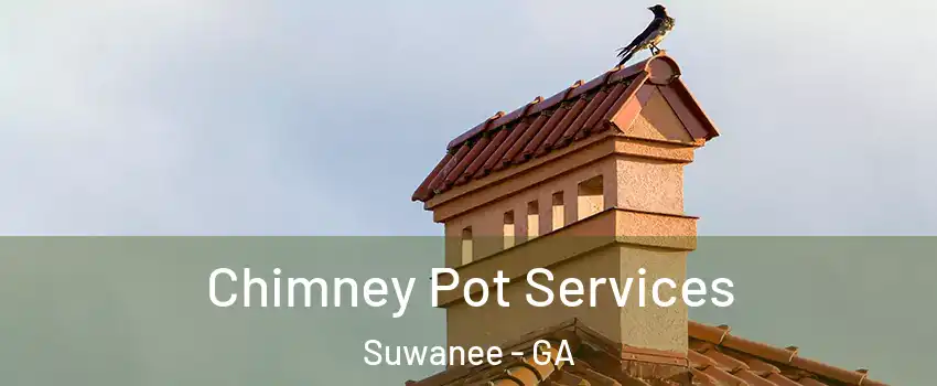  Chimney Pot Services Suwanee - GA