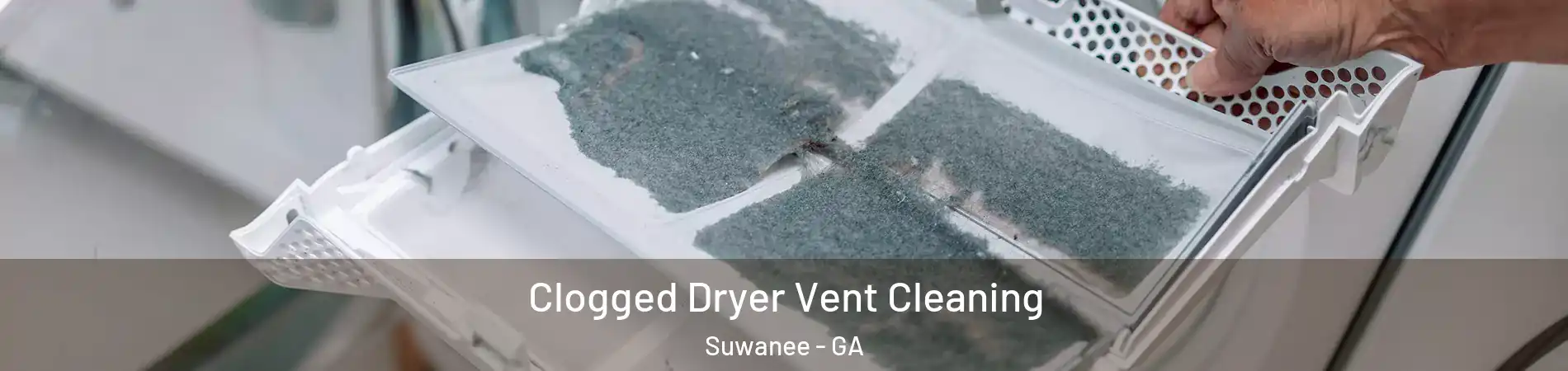  Clogged Dryer Vent Cleaning Suwanee - GA