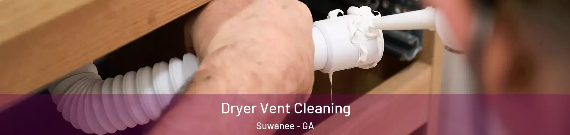  Dryer Vent Cleaning Suwanee - GA