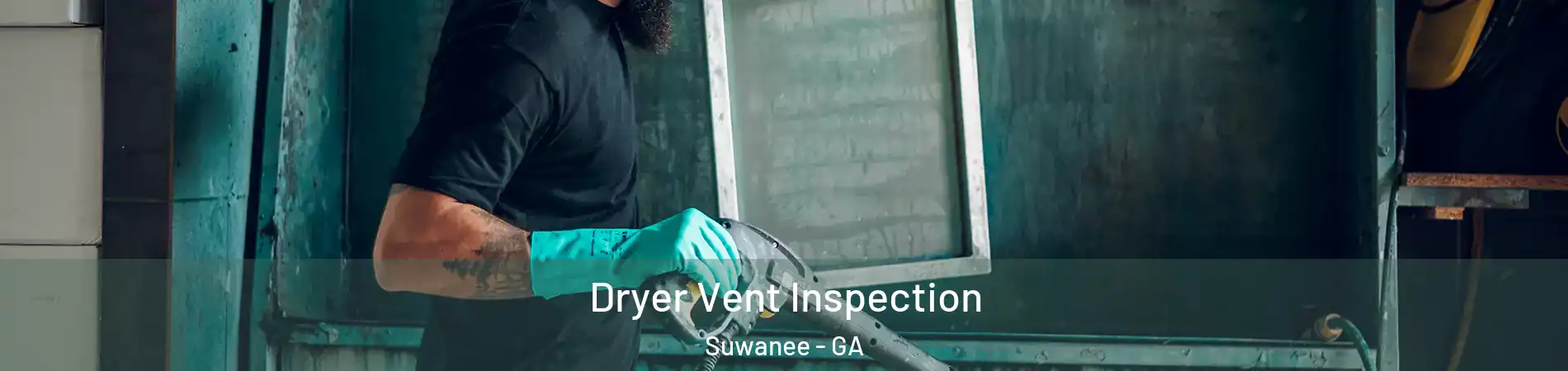  Dryer Vent Inspection Suwanee - GA