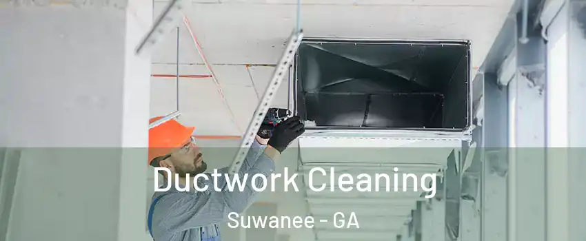  Ductwork Cleaning Suwanee - GA