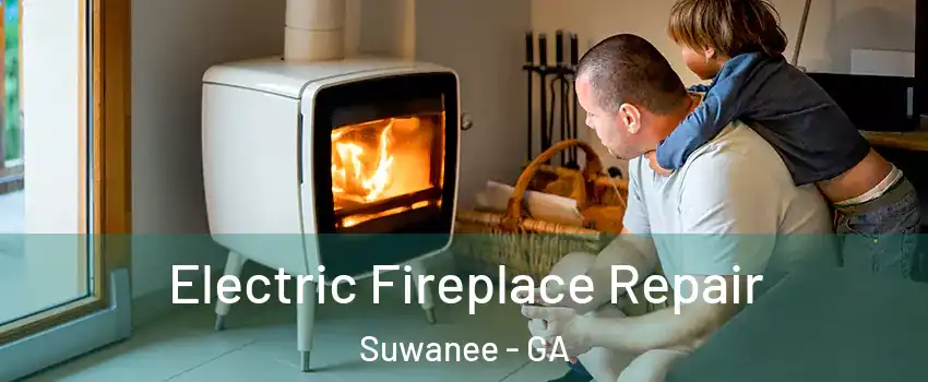  Electric Fireplace Repair Suwanee - GA