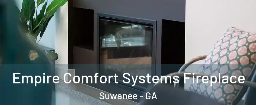 Empire Comfort Systems Fireplace Suwanee - GA