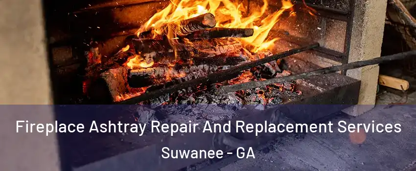  Fireplace Ashtray Repair And Replacement Services Suwanee - GA