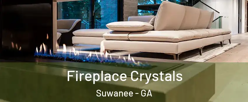  Fireplace Crystals Suwanee - GA