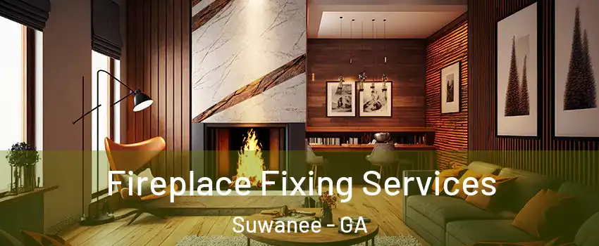  Fireplace Fixing Services Suwanee - GA