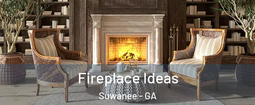  Fireplace Ideas Suwanee - GA