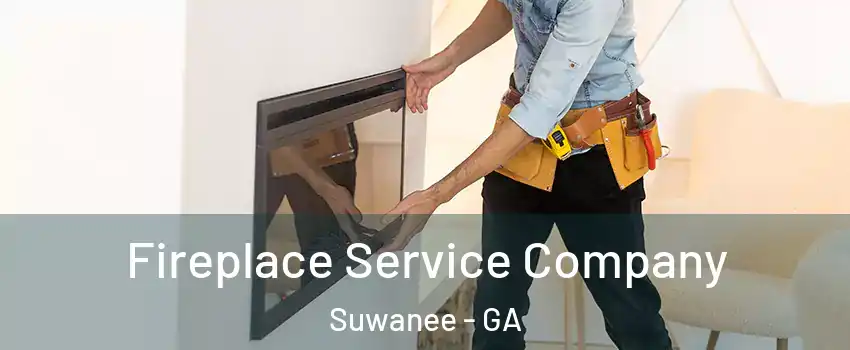  Fireplace Service Company Suwanee - GA