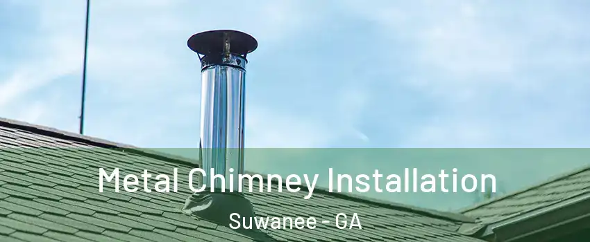  Metal Chimney Installation Suwanee - GA