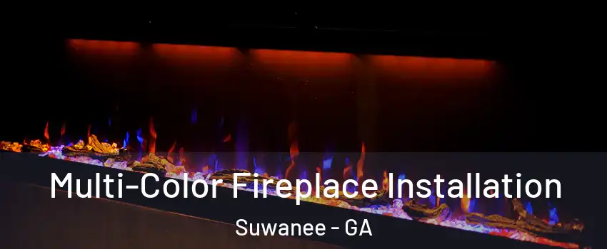  Multi-Color Fireplace Installation Suwanee - GA
