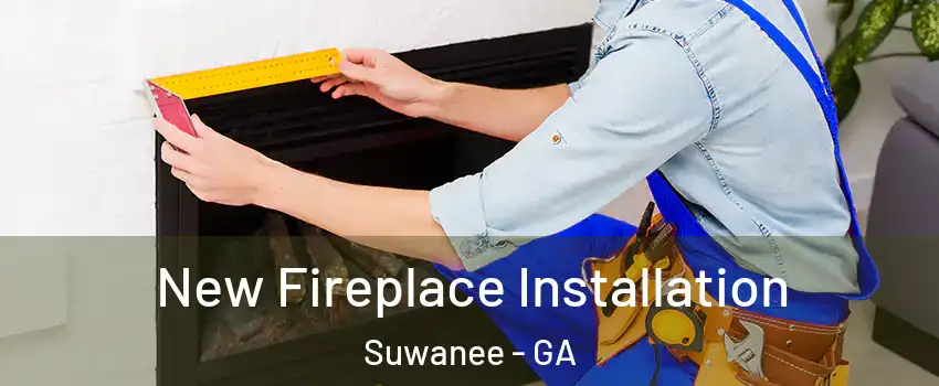  New Fireplace Installation Suwanee - GA