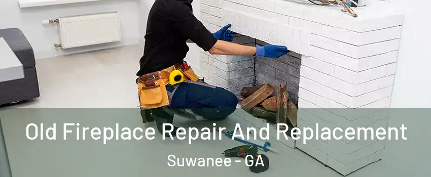  Old Fireplace Repair And Replacement Suwanee - GA