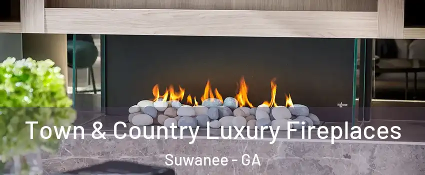  Town & Country Luxury Fireplaces Suwanee - GA