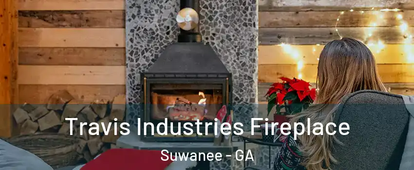  Travis Industries Fireplace Suwanee - GA