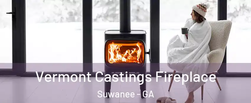  Vermont Castings Fireplace Suwanee - GA